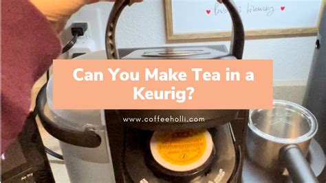 Can You Make Tea with a Keurig? And Why Not Brew Coffee in a Teapot?