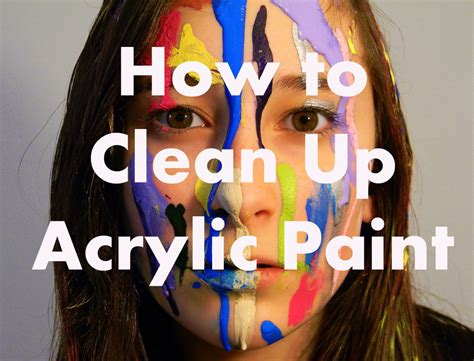 How to Clean Up Acrylic Paint